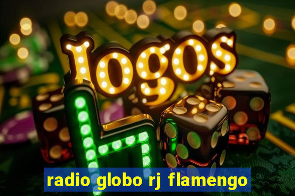 radio globo rj flamengo